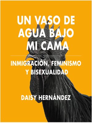 cover image of Un vaso de agua bajo mi cama. Inmigración, feminismo y bisexualidad